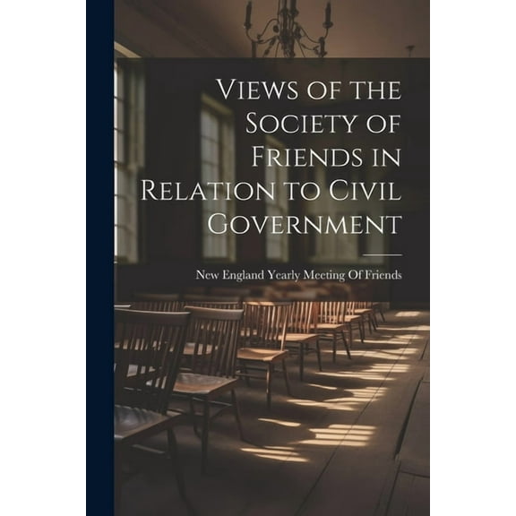 Views of the Society of Friends in Relation to Civil Government (Paperback)