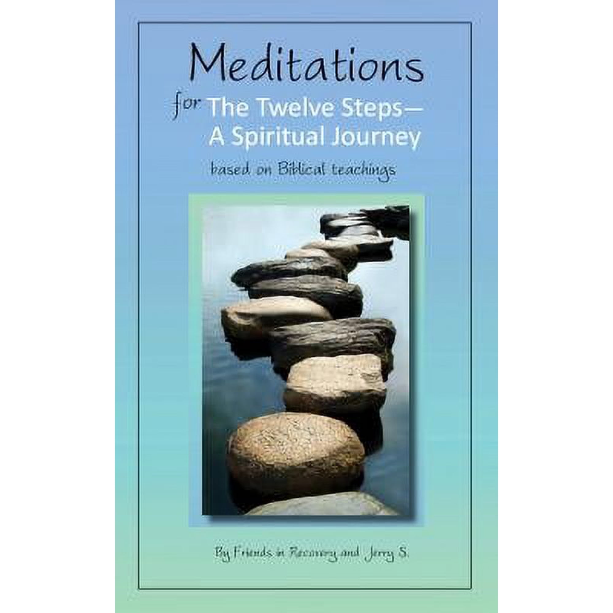 Meditations For The Twelve Steps: A Spiritual Journey/friends In Recovery With Jerry S.