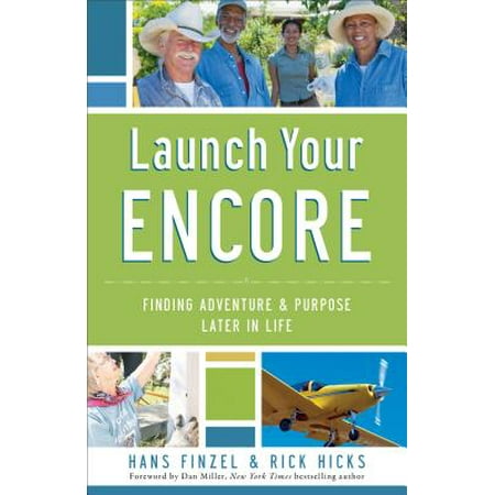 Launch Your Encore : Finding Adventure and Purpose Later in