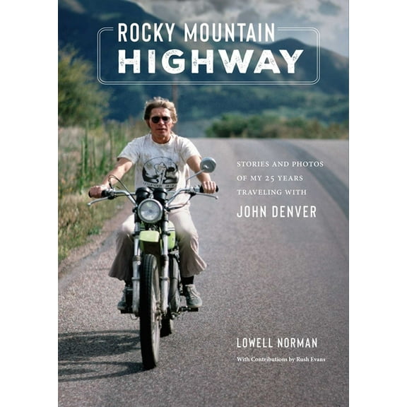 Rocky Mountain Highway : Stories and Photos of My 25 Years Traveling with John Denver (Hardcover)