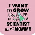 thumbnail image 4 of Inktastic I Want to Grow Up to Be a Scientist Like My Mommy Boys or Girls Baby Bib, 4 of 4