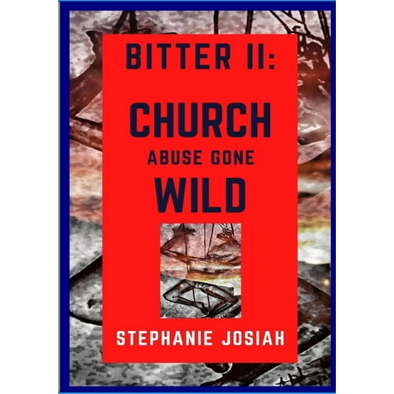 Bitter II: Church Abuse Gone Wild, (Paperback)