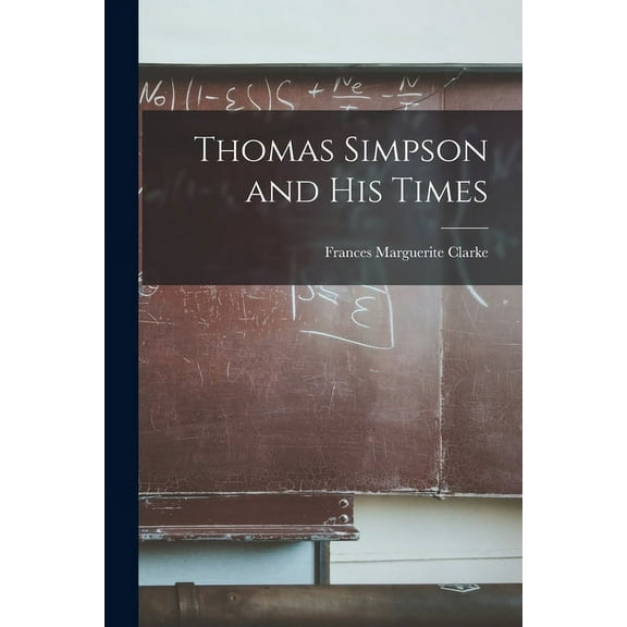 Thomas Simpson and His Times, (Paperback)