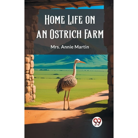 Home Life on an Ostrich Farm, (Paperback)