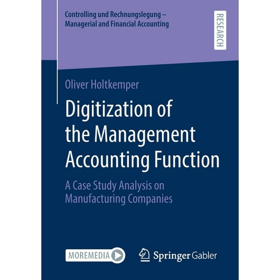 Controlling Und Rechnungslegung - Manage Digitization of the Management Accounting Function: A Case Study Analysis on Manufacturing Companies, (Paperback)