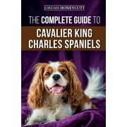 The Complete Guide to Cavalier King Charles Spaniels (Paperback)