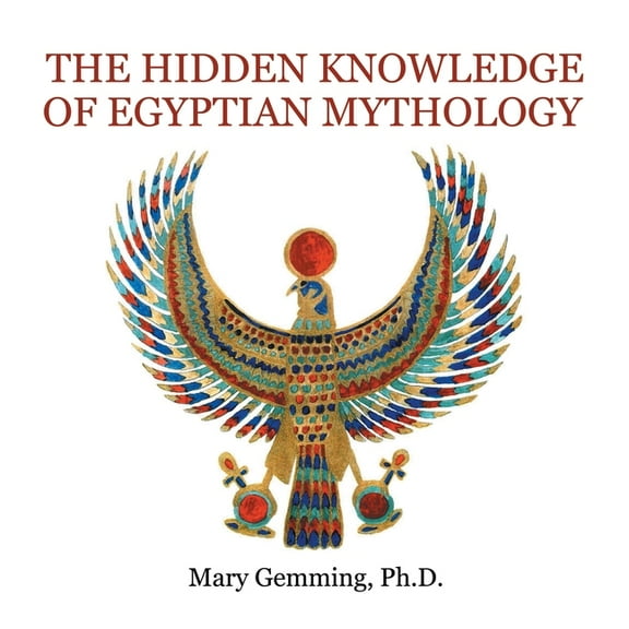The Hidden Knowledge of Egyptian Mythology, (Paperback)