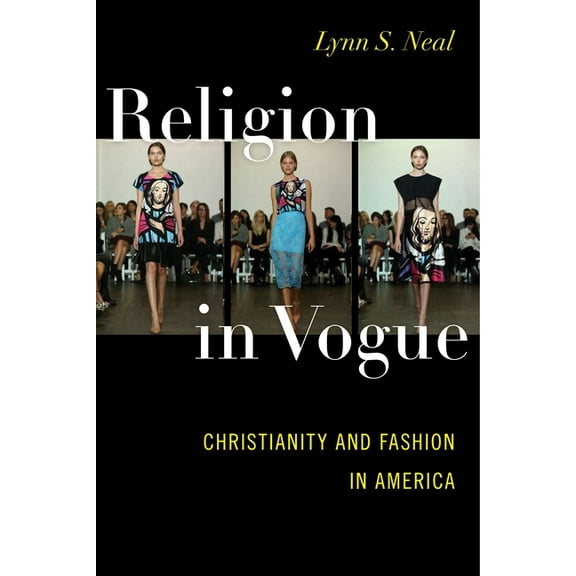 Religion in Vogue: Christianity and Fashion in America, (Paperback)