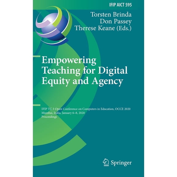 IFIP Advances in Information and Communi Empowering Teaching for Digital Equity and Agency: Ifip Tc 3 Open Conference on Computers in Education, Occe 2020, Mumba, Book 595, (Hardcover)