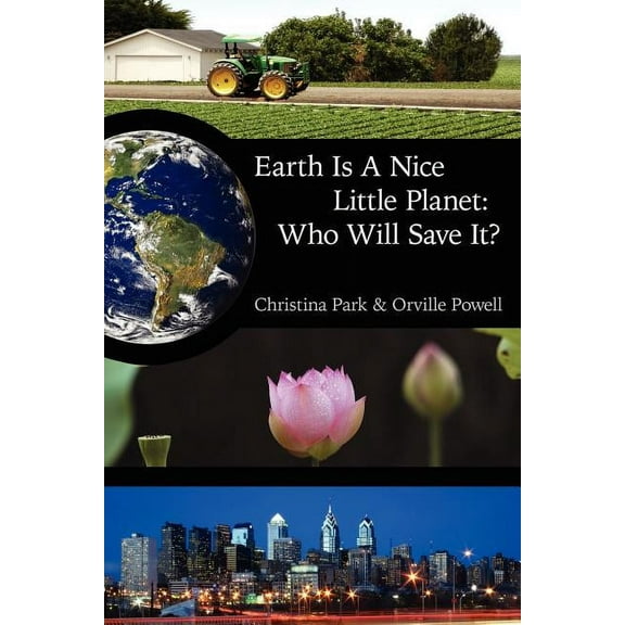 Earth Is A Nice Little Planet: Who Will Save It? (Paperback)