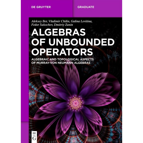 de Gruyter Textbook Algebras of Unbounded Operators: Algebraic and Topological Aspects of Murray-Von Neumann Algebras, (Paperback)