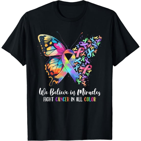 We Believe in Miracles Fight In All Color Support The Cancer T-Shirt