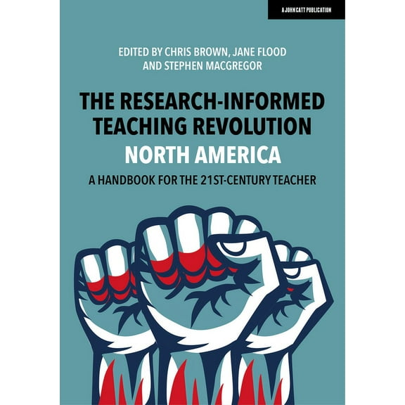 The Research-Informed Teaching Revolution - North America: A Handbook for the 21st Century Teacher, (Paperback)