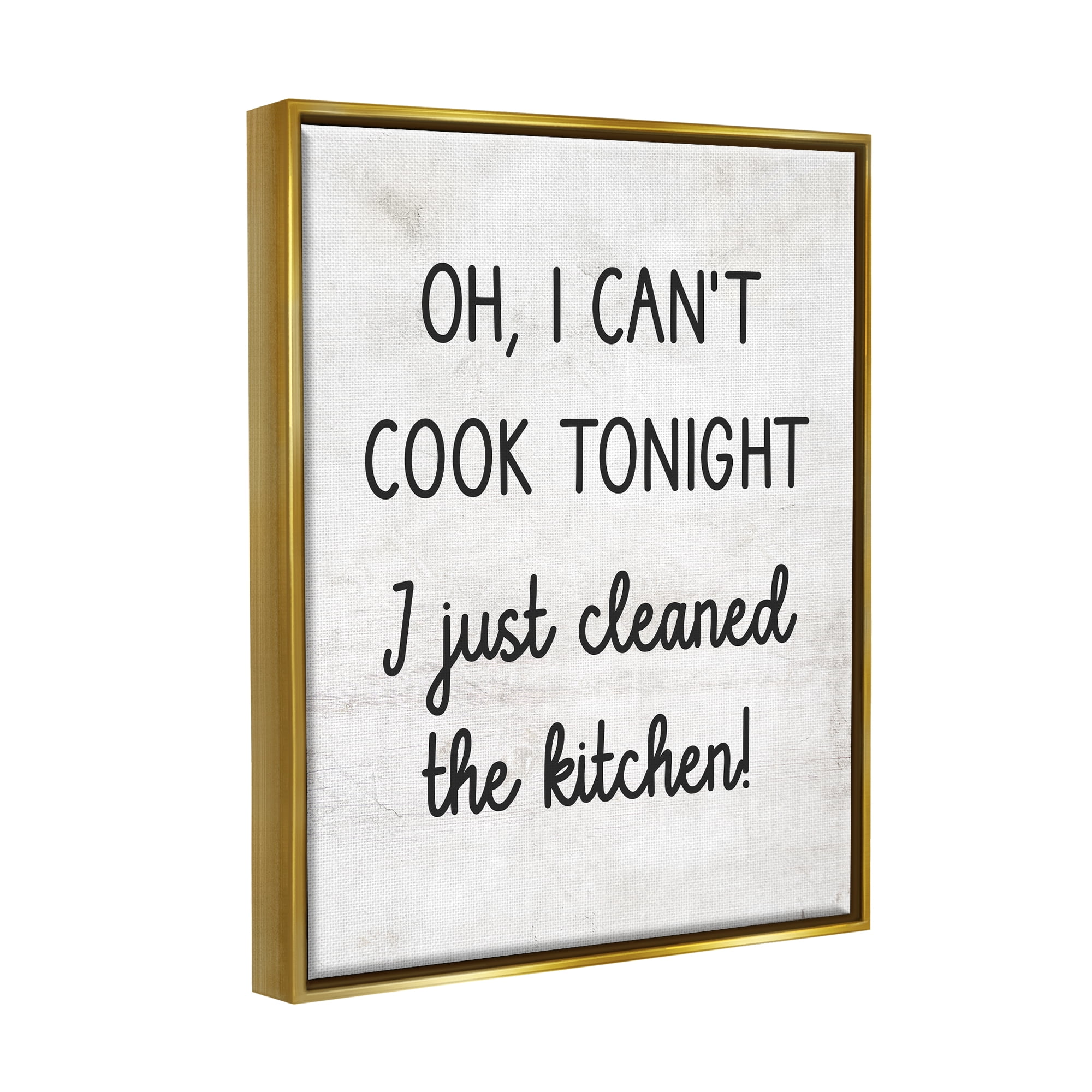 Stupell Industries Can't Cook Just Cleaned Food & Beverage Painting Gold Floater Framed Canvas Art Print Wall Art, 25 x 31