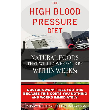 The High Blood Pressure Diet Natural Foods that will Lower your Blood Pressure within Weeks! -