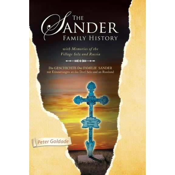 The Sander Family History: With Memories of the Village Selz and Russia, (Paperback)