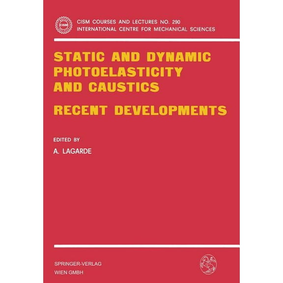 CISM International Centre for Mechanical Static and Dynamic Photoelasticity and Caustics: Recent Developments, Book 290, (Hardcover)