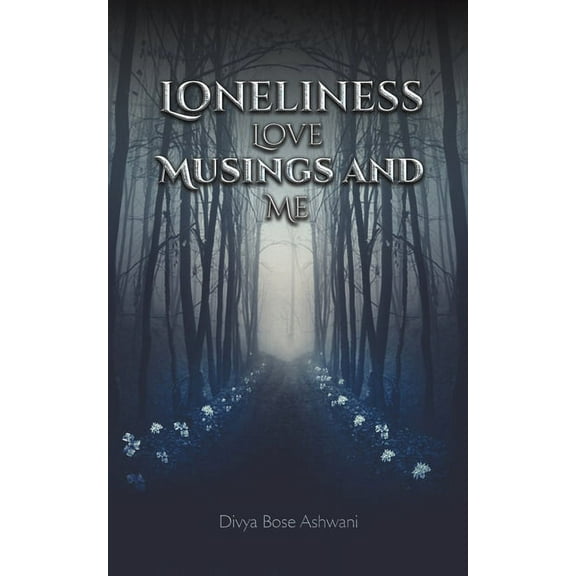 Loneliness Love Musings and Me, (Paperback)