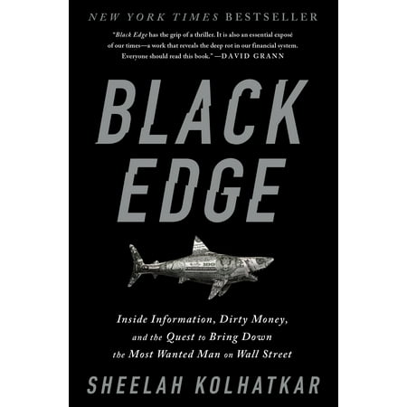 Black Edge : Inside Information, Dirty Money, and the Quest to Bring Down the Most Wanted Man on Wall