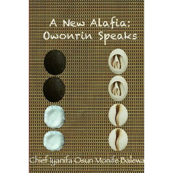 A New Alafia, Owonrin Speaks, Volume XI (Paperback)