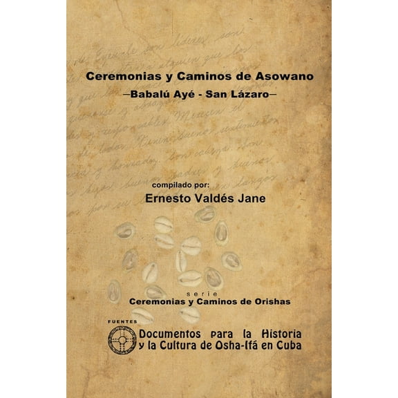 Ceremonias y Caminos de Asowano, -Babalú Ayé - San Lázaro-, (Paperback)
