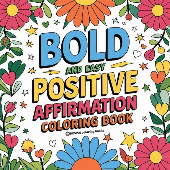 Bold & Easy Stress Relief Coloring B Bold and Easy Positive Affirmations Coloring Book for Adults and Teens: Empowerment Stress Relief Coloring to Build Conf, (Paperback)