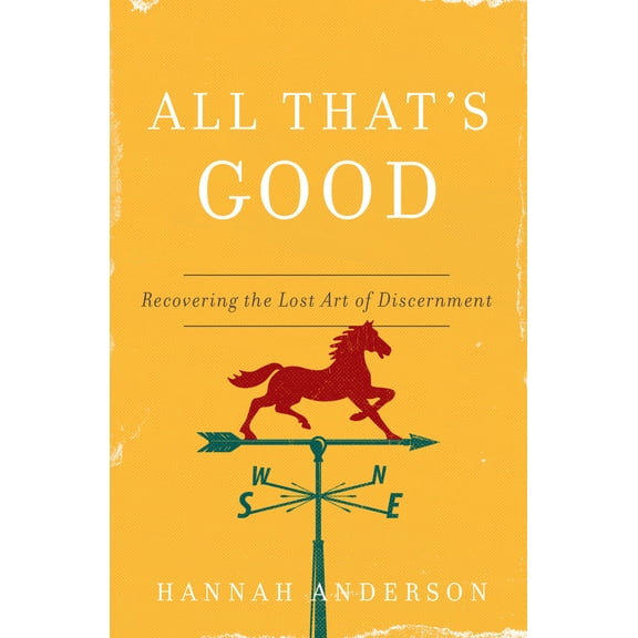 Pre-Owned All That's Good: Recovering the Lost Art of Discernment (Paperback) 0802418554 9780802418555