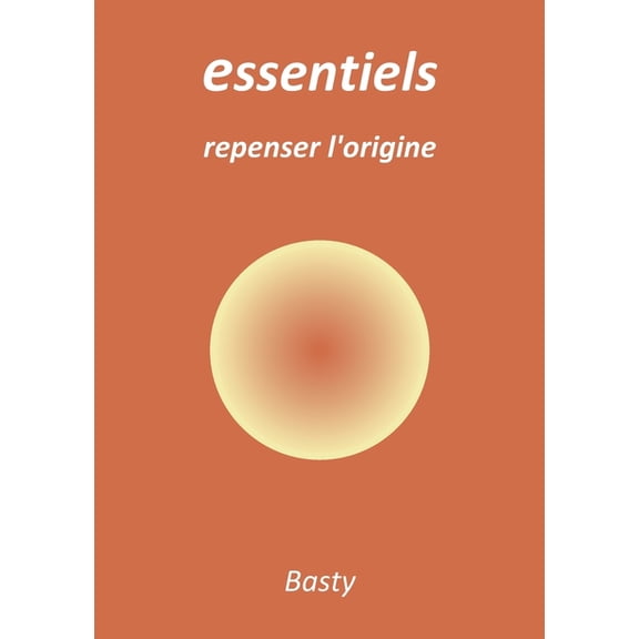 essentiels: repenser l'origine, (Paperback)