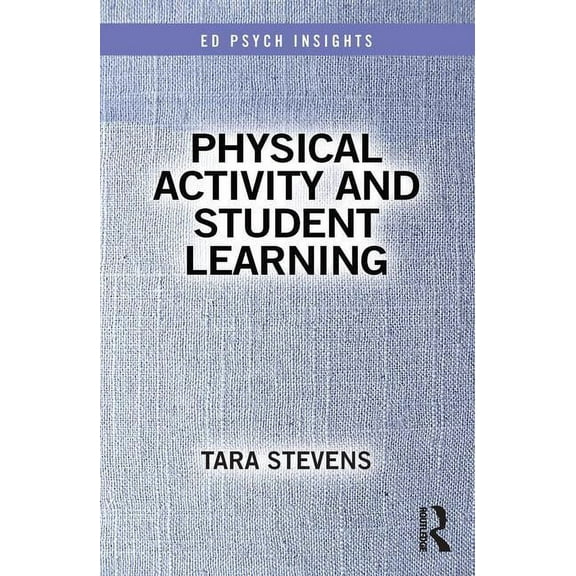 Ed Psych Insights Physical Activity and Student Learning, (Paperback)