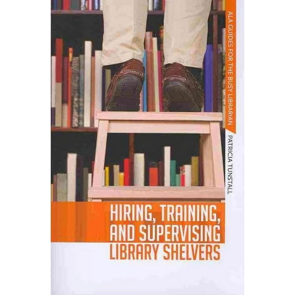 ALA Guides for the Busy Librarian: Hiring, Training, and Supervising Library Shelvers (Paperback)