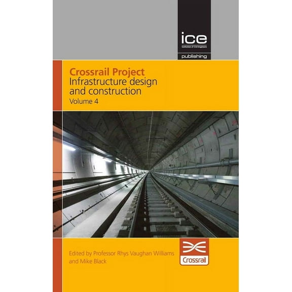 Crossrail Project: Infrastructure Design and Construction Volume 4, (Hardcover)