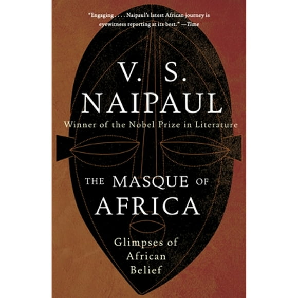 Pre-Owned The Masque of Africa: Glimpses of African Belief (Paperback 9780307454997) by V S Naipaul