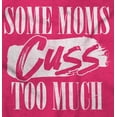 thumbnail image 2 of Some Moms Cuss Too Much Funny Mother Womens Slim Fit Graphic Tee Brisco Brands S, 2 of 5