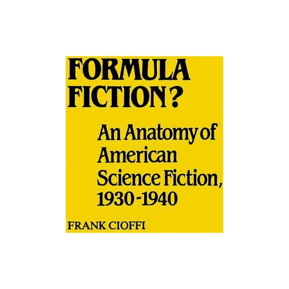 Contributions to the Study of Science Fi Formula Fiction?: An Anatomy of American Science Fiction, 1930-1940, Book 3, (Hardcover)