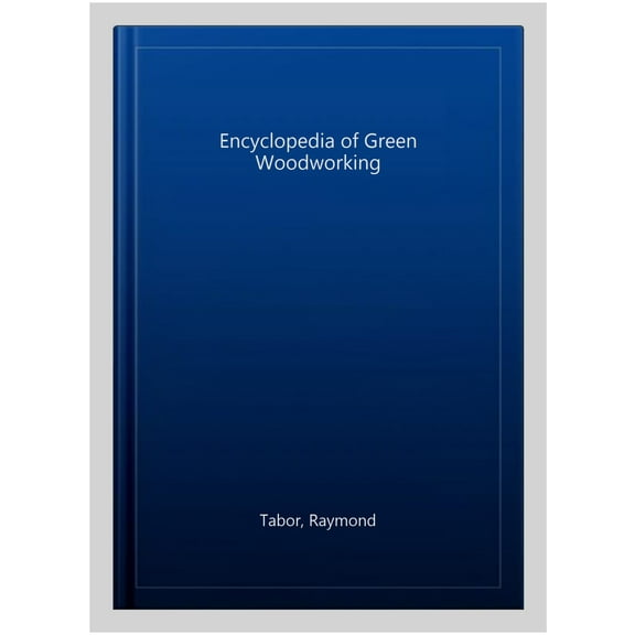 Encyclopedia of Green Woodworking