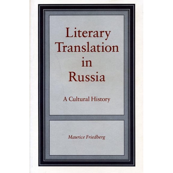Literary Translation in Russia: A Cultural History, (Paperback)