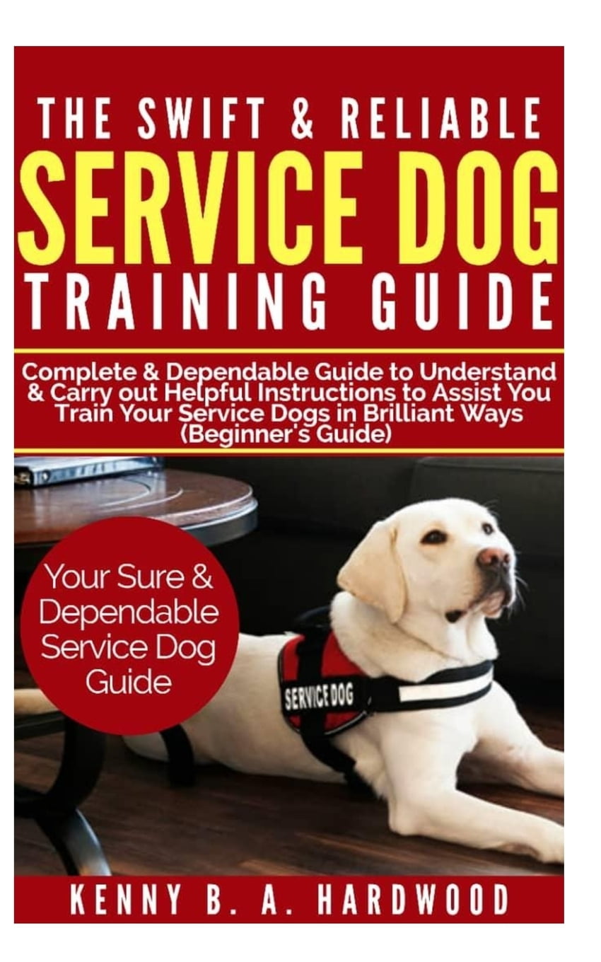 The Swift & Reliable Service Dog Training Guide Complete & Dependable