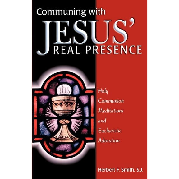 Communing with Jesus' Real Presence, (Paperback)