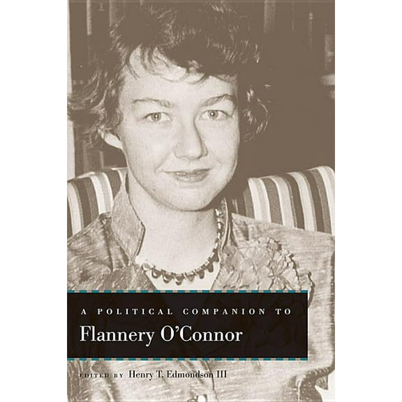 Political Companions to Great American A A Political Companion to Flannery O'Connor, (Hardcover)