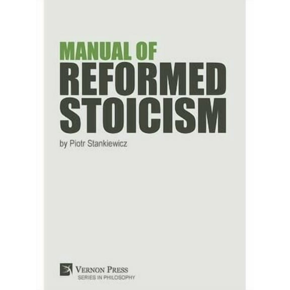 Philosophy: Manual of Reformed Stoicism (Hardcover)