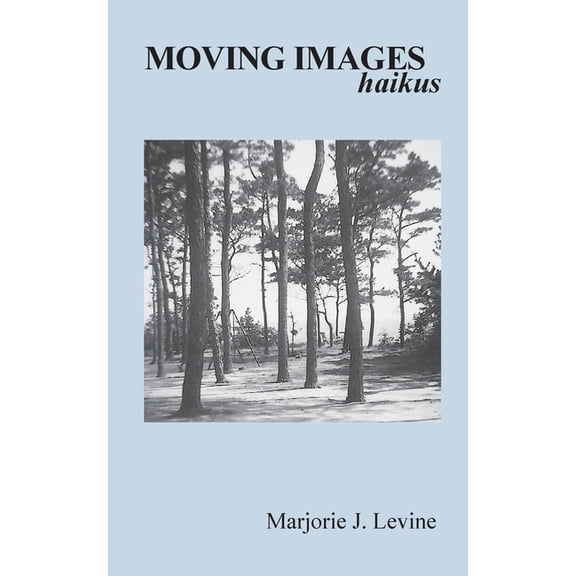 MOVING IMAGES haikus, (Paperback)