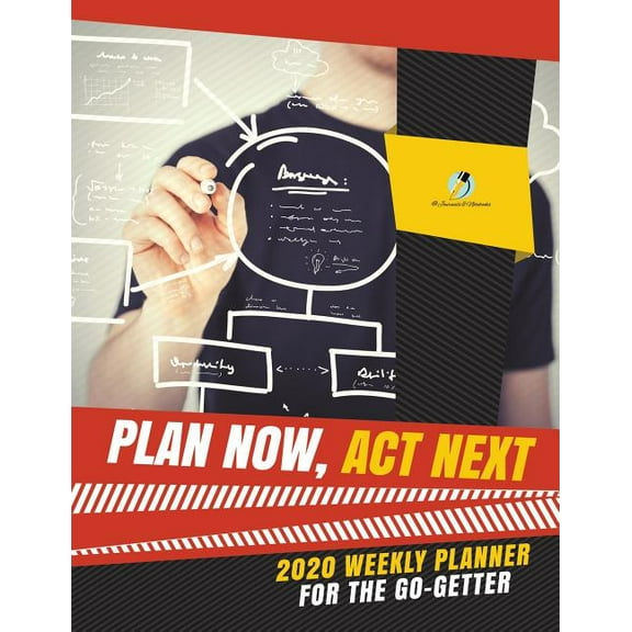 Plan Now, Act Next: 2020 Weekly Planner for the Go-Getter (Paperback)
