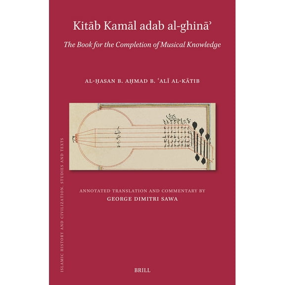 Islamic History and Civilization Kitāb Adab Al-Ghināʾ: The Book for the Completion of Musical Knowledge, Book 215, (Hardcover)