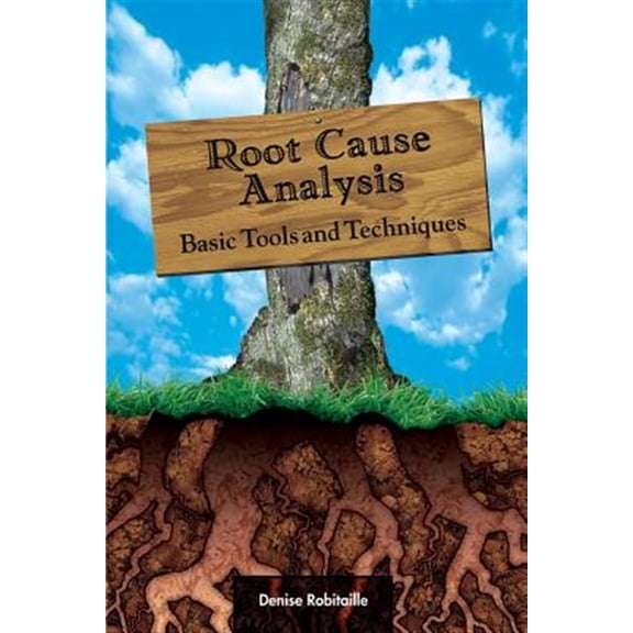 Pre-Owned Root Cause Analysis: Basic Tools and Techniques (Hardcover) 1932828028 9781932828023