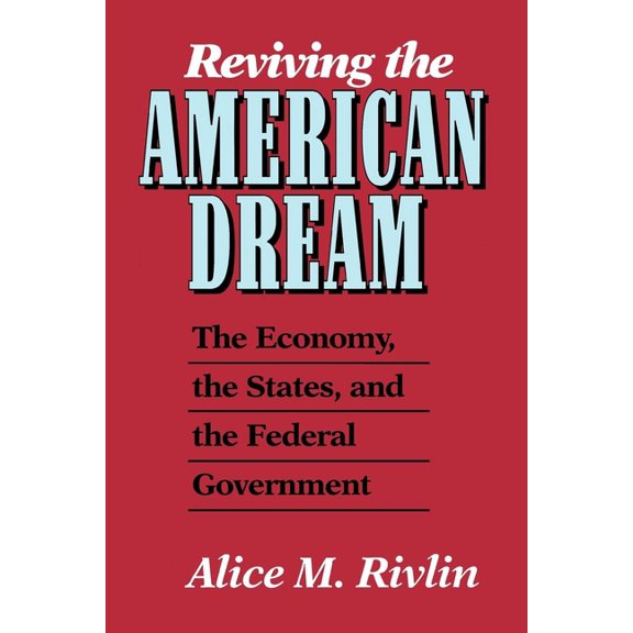 Reviving the American Dream: The Economy, the States, and the Federal Government, (Paperback)