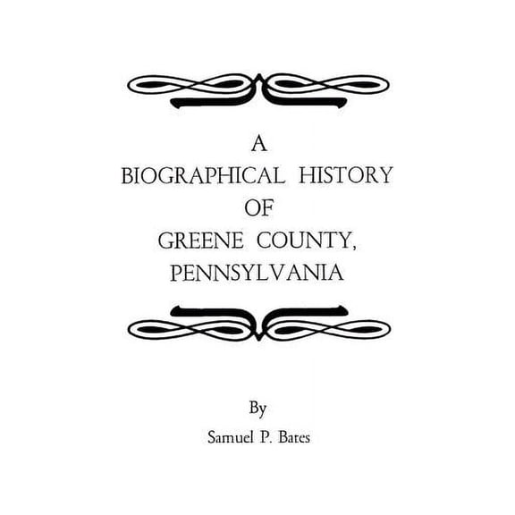 Biographical History of Greene County, Pennsylvania, (Paperback)