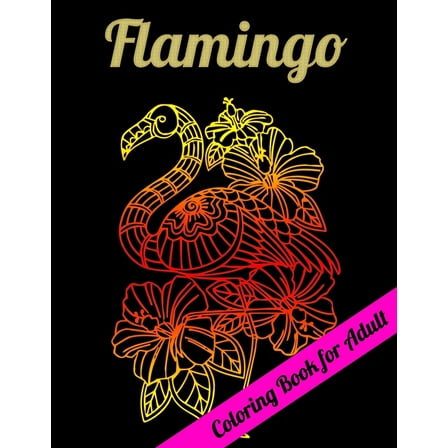 Flamingo Coloring Book for Adults: Best Adult Coloring Book with Fun, Easy, flower pattern and Relaxing Coloring Pages (Paperback)