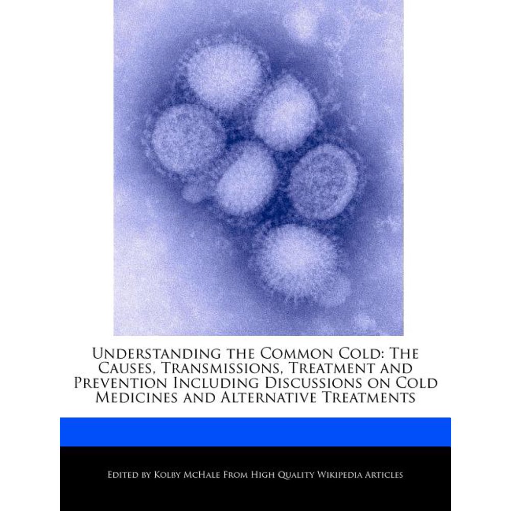 Understanding the Common Cold The Causes, Transmissions, Treatment