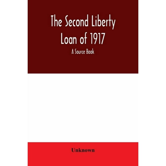 The second liberty loan of 1917: a source book, (Paperback)