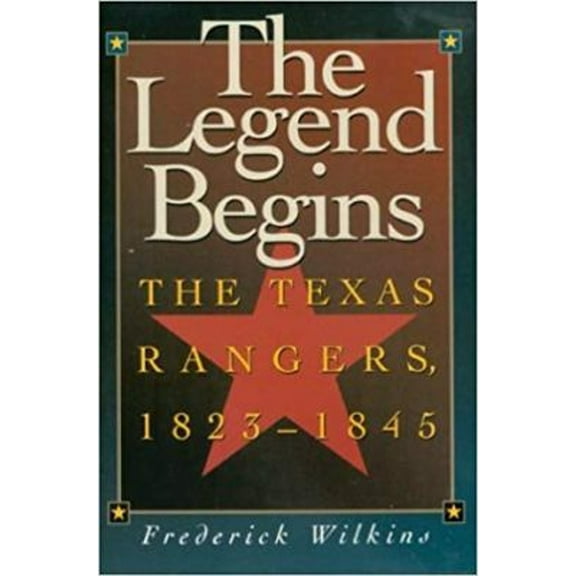 Pre-Owned The Legend Begins : The Texas Rangers, 1823-1845 (Paperback) 9781880510414